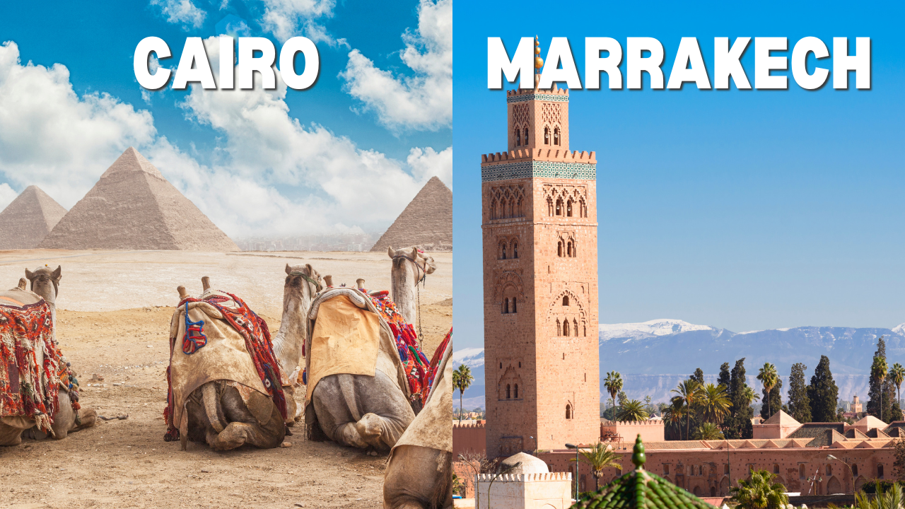 Cairo vs Marrakech: An Honest Comparison for Your Next Trip