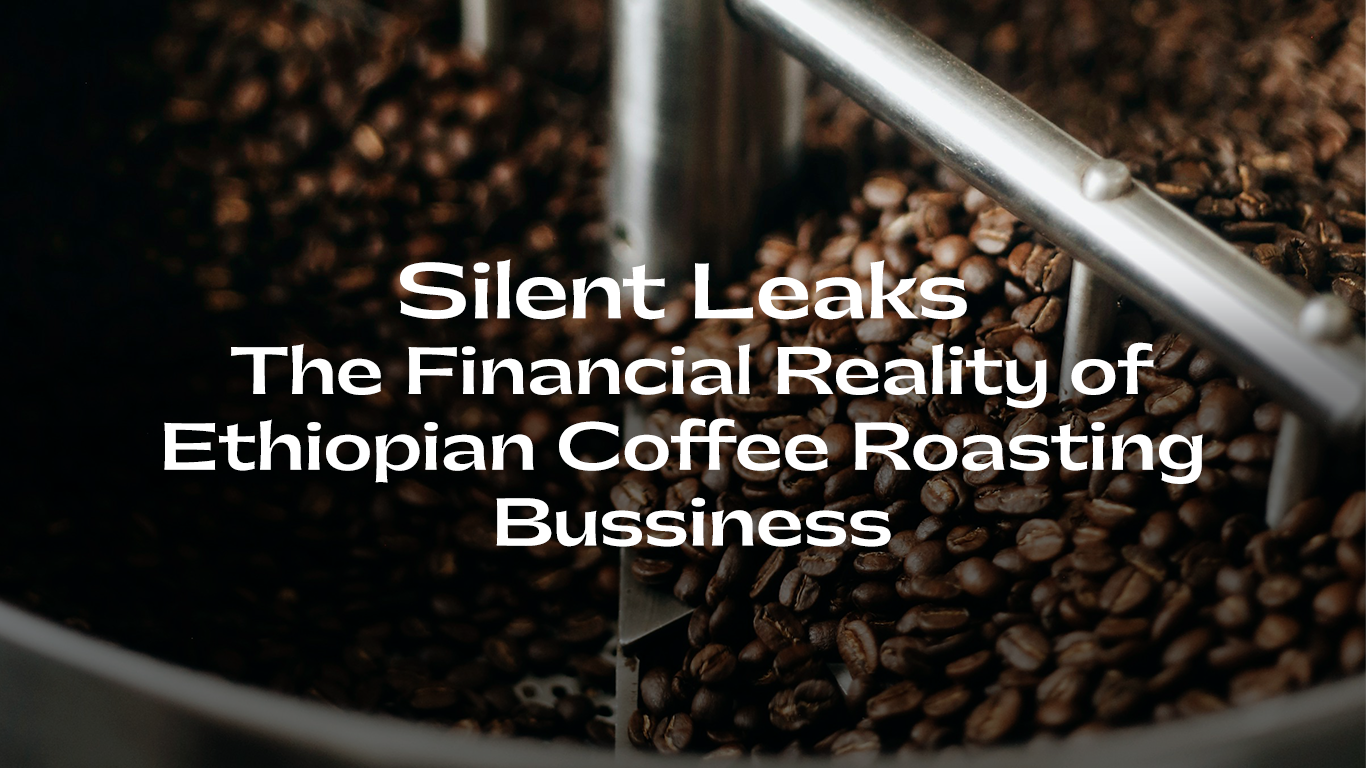 Silent Leaks The Financial Reality of Ethiopian Coffee Roasting business  Thumbnail