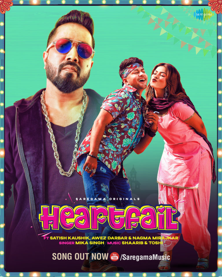 Saregama Presents The Romantic ‘Tapori’ Song Of The Season ‘Heartfail’ Ft.Popular Duo Awez Darbar And Nagma Mirajkar And The Inimitable Satish Kaushik, Sung By Mika Singh, And Composed By Shaarib And Toshi