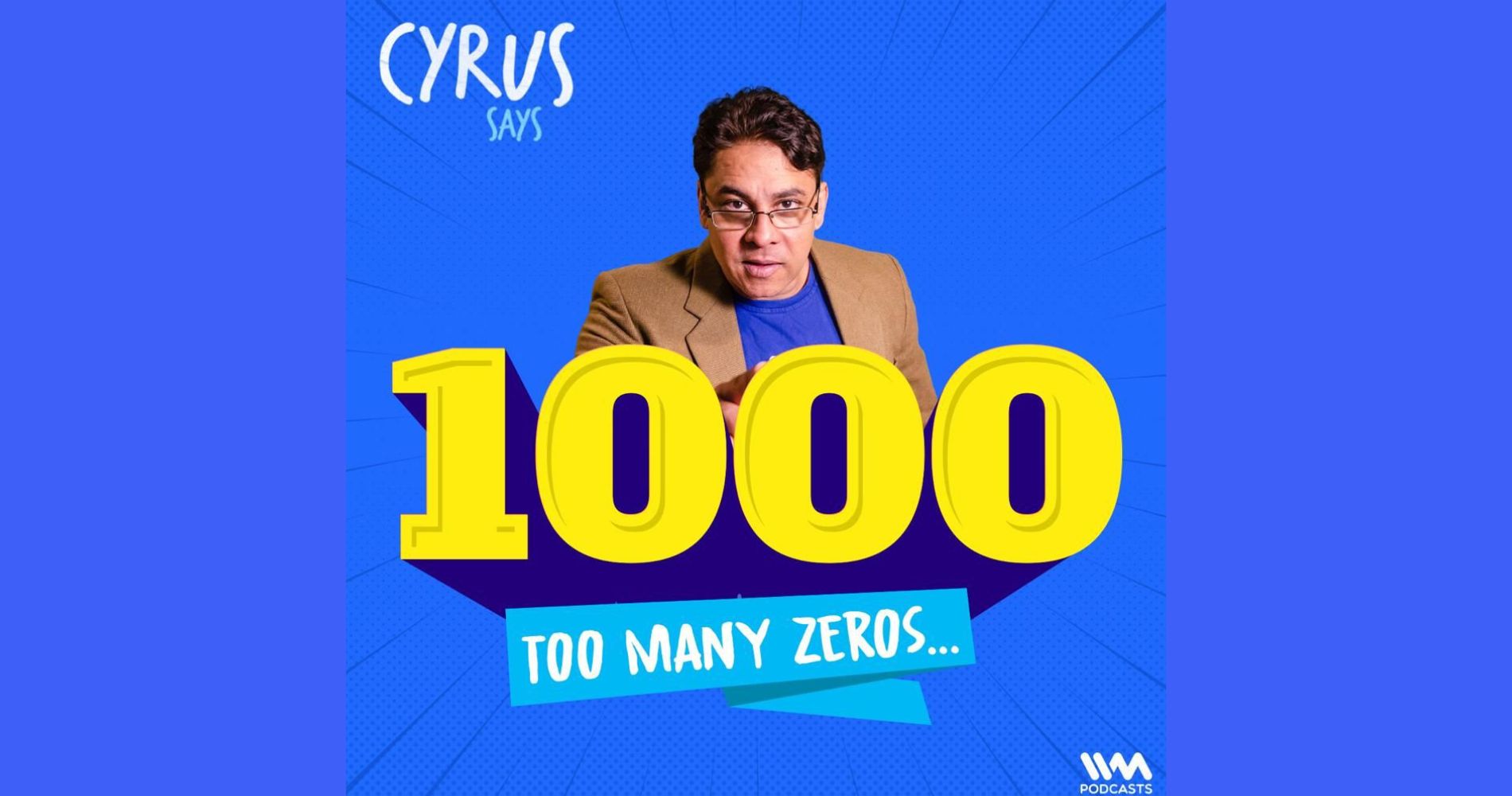 Cyrus says becomes India's longest-running Podcast; Crosses the 1000-Episode Mark
