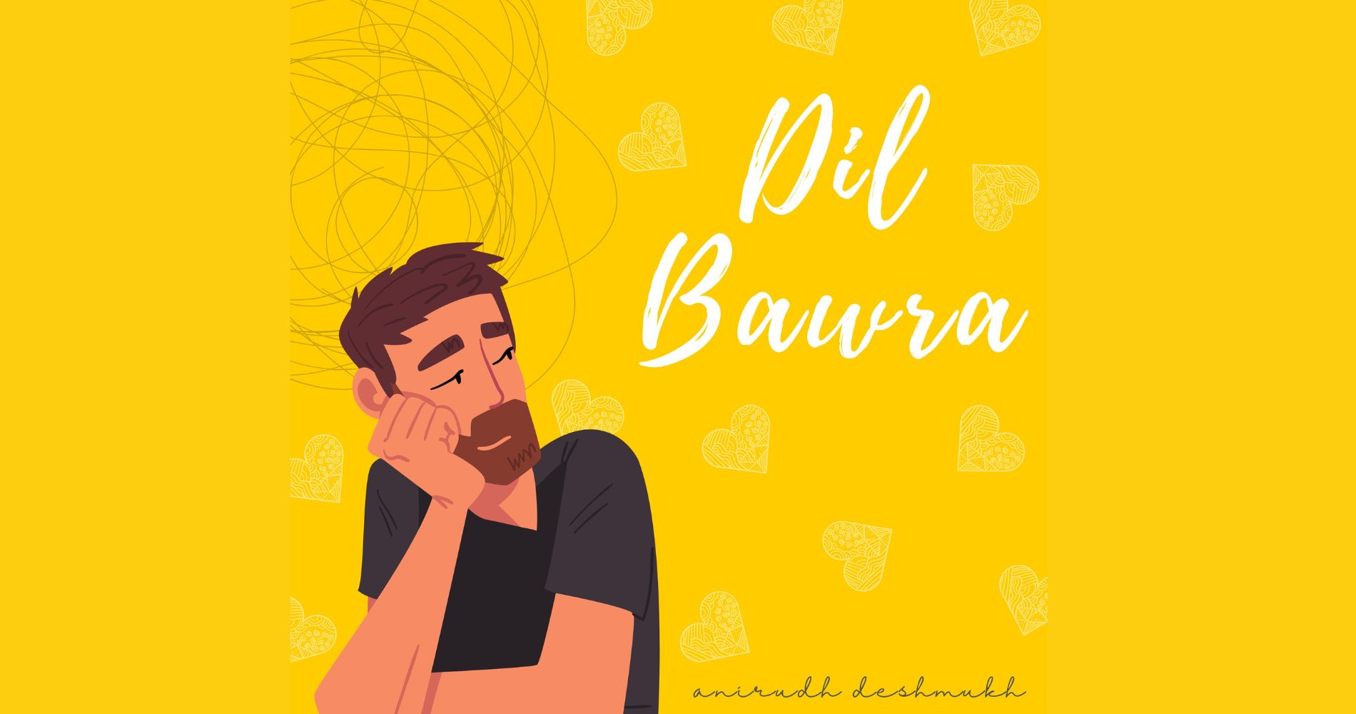 Anirudh Deshmukh's latest track Dil Bawra speaks about many emotions of our heart