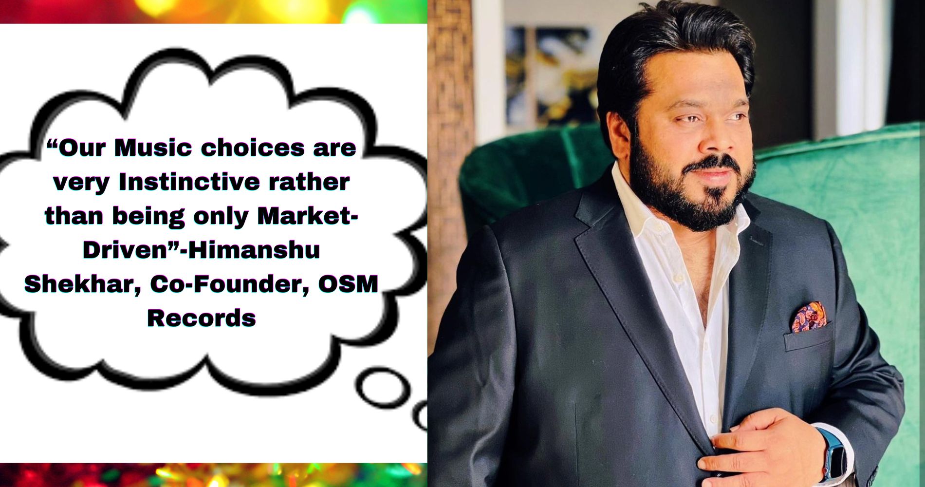 “Our Music choices are very Instinctive rather than being only Market-Driven”-Himanshu Shekhar, Co-Founder, OSM Records