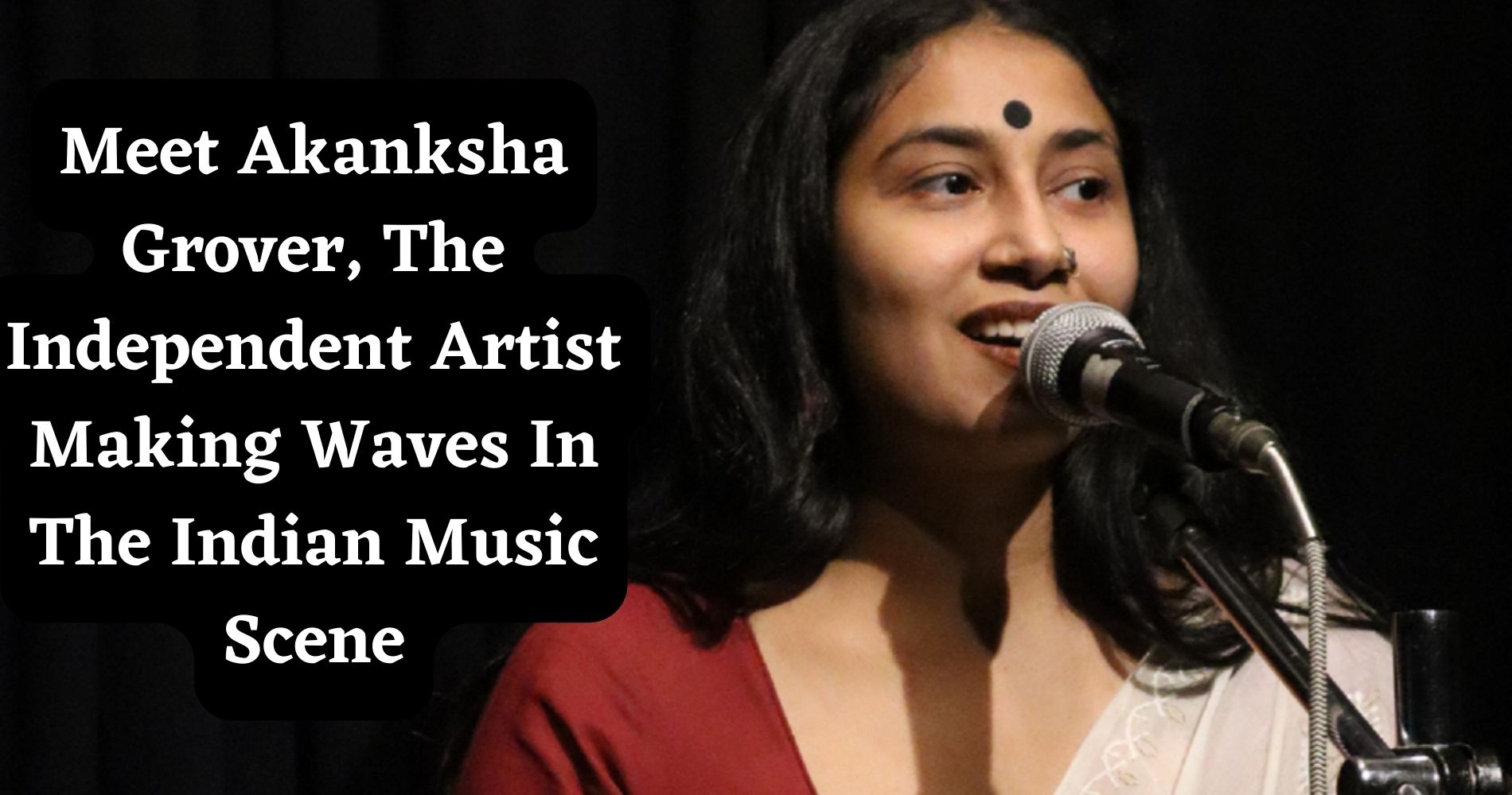 Meet Akanksha Grover, The Independent Artist Making Waves In The