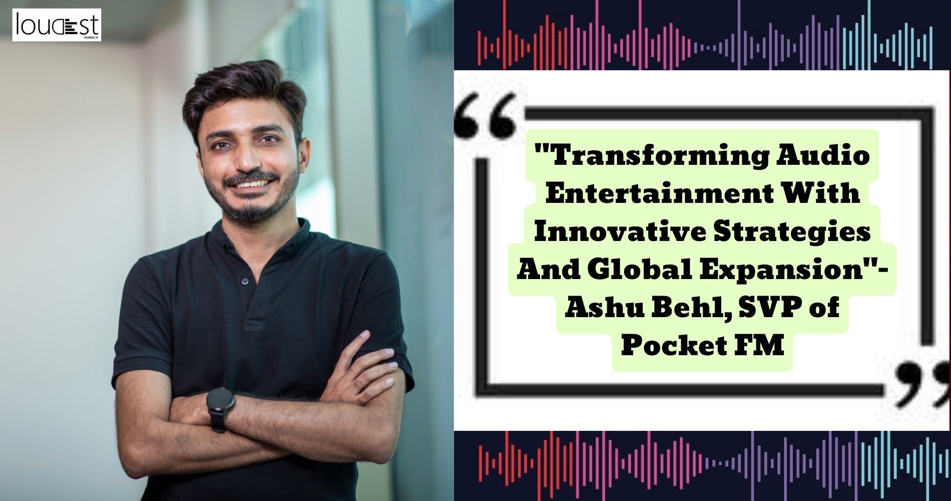 "Transforming Audio Entertainment With Innovative Strategies And Global Expansion"-Ashu Behl, SVP Of Pocket FM