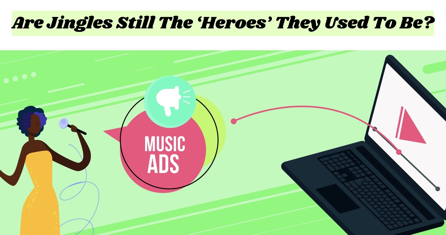 Music Meets Advertising- Are Jingles Still The ‘Heroes’ They Used