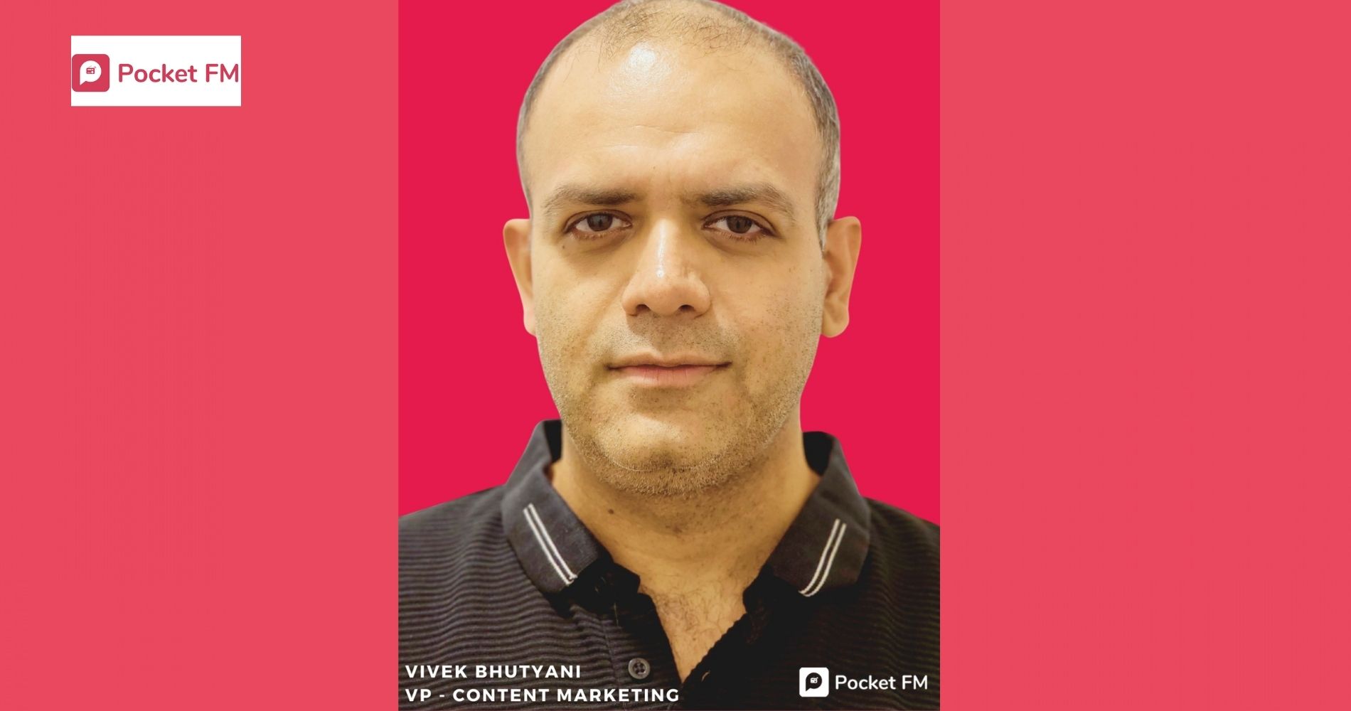 Pocket FM Welcomes Vivek Bhutyani As VP For Content Marketing