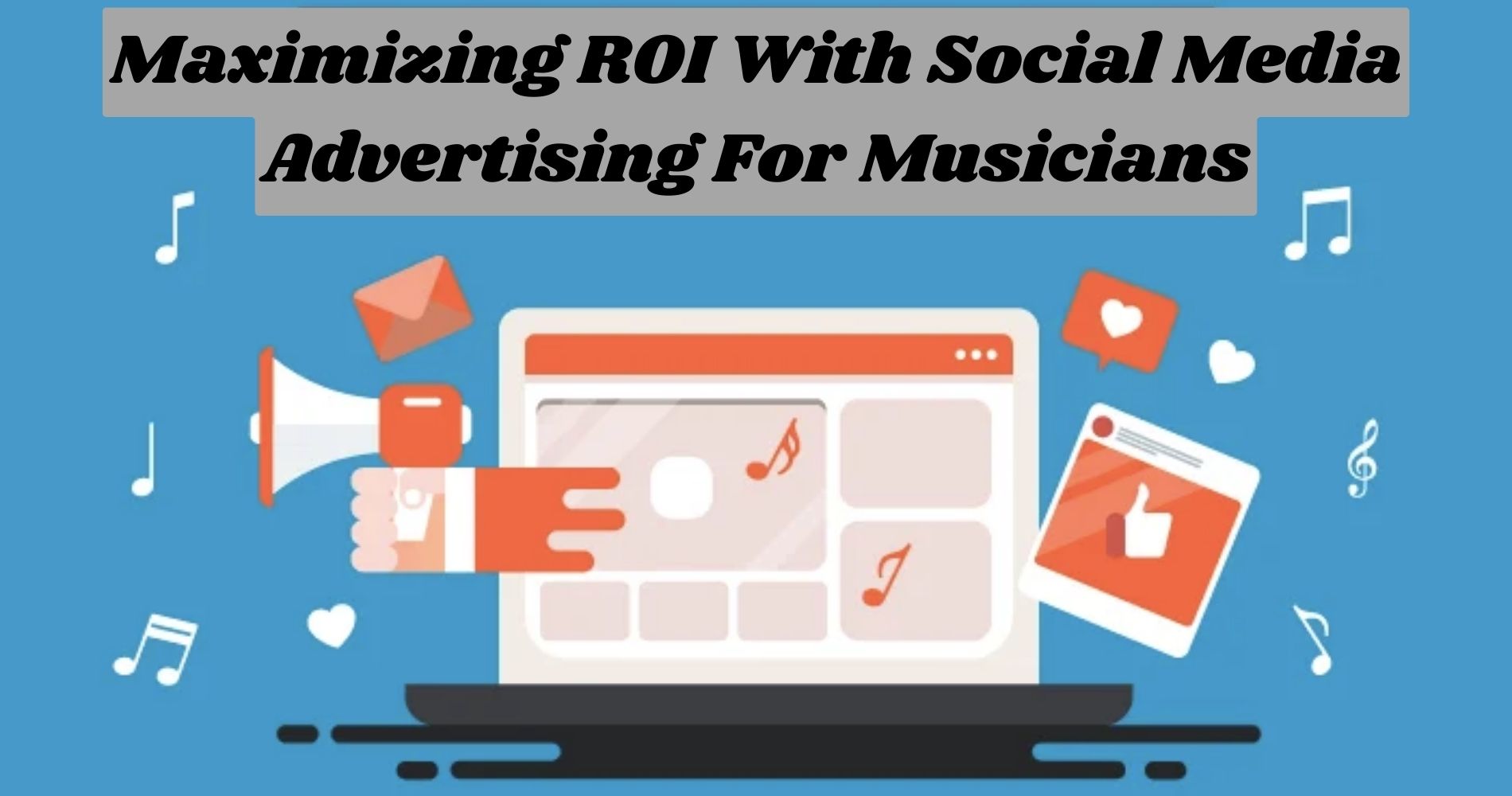 Striking the Right Chord: Maximizing ROI With Social Media Advertising For Musicians