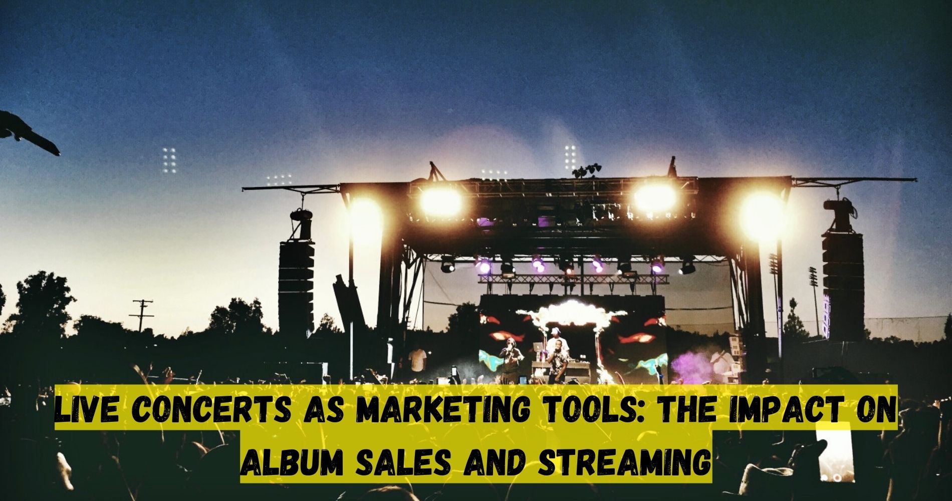 Live Concerts As Marketing Tools: The Impact On Album Sales