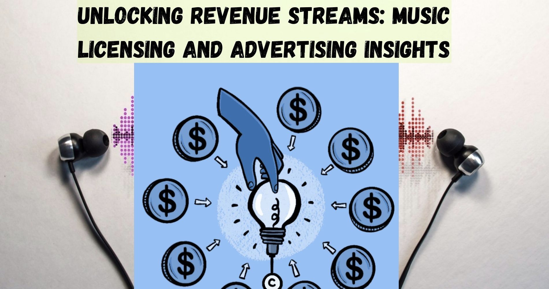 Unlocking Revenue Streams: Music Licensing And Advertising Insights