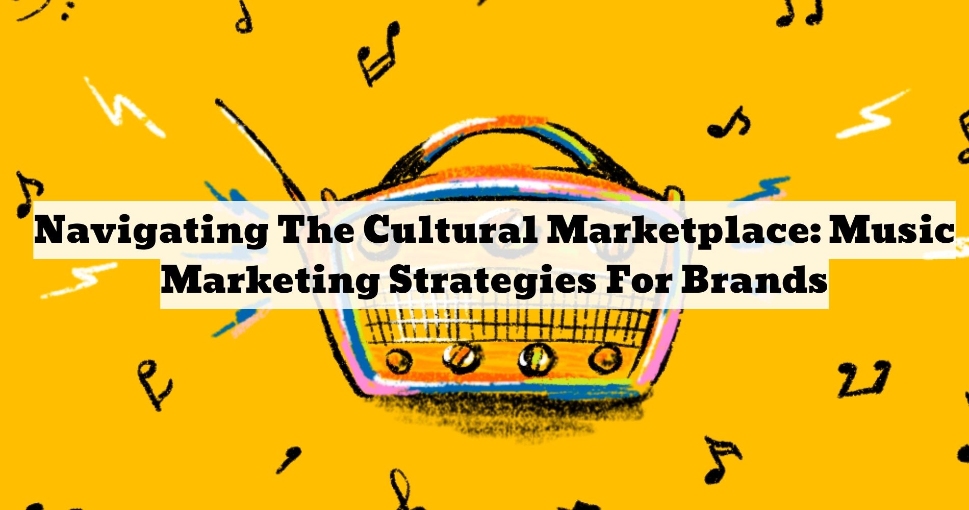 Navigating The Cultural Marketplace: Music Marketing Strategies For Brands