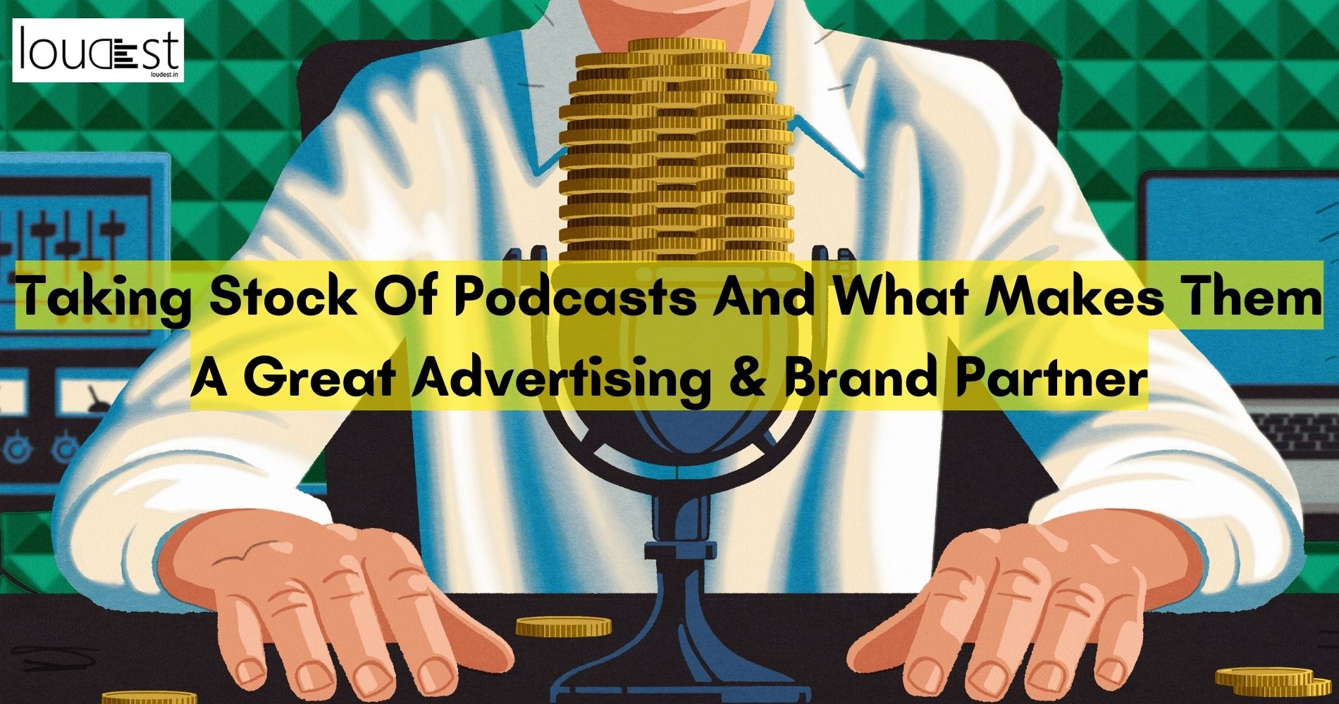 Taking Stock Of Podcasts And What Makes Them A Great Advertising & Brand Partner