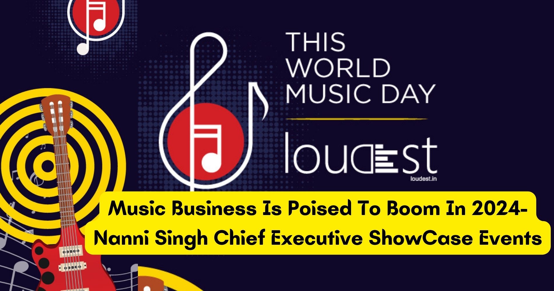 Music Business Is Poised To Boom In 2024-Nanni Singh Chief