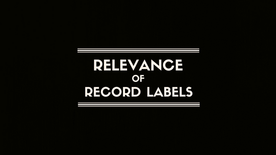 Relevance of Record Labels in this Digital Age