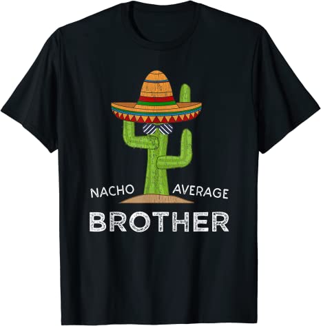 Nacho Average Brother T-Shirt