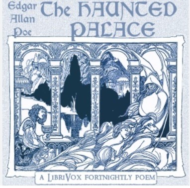 The Haunted Palace by Edgar Allan Poe