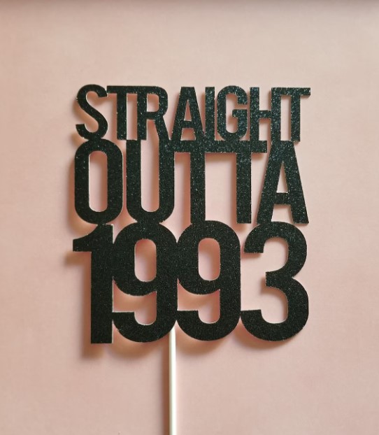 STRAIGHT OUTTA 1993 Cake Topper
