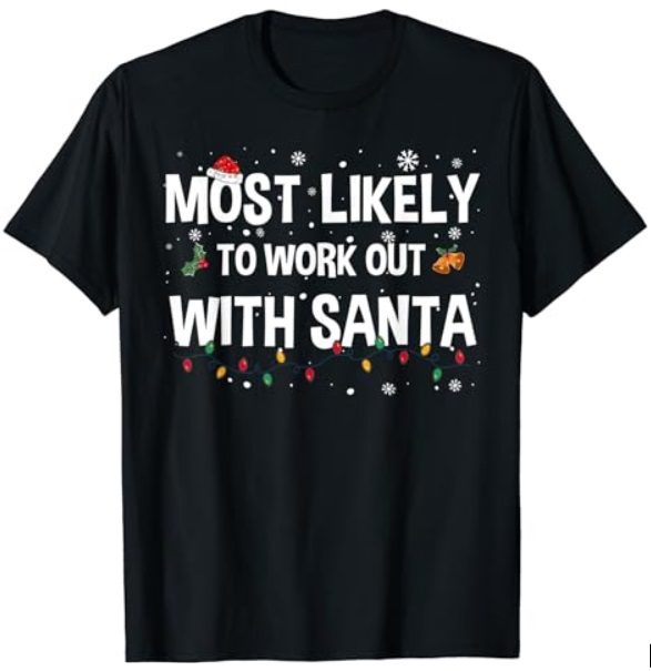 Most Likely To Work Out With Santa Christmas T-Shirt