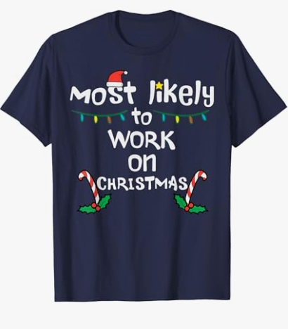 Most Likely To Work Christmas T-Shirt
