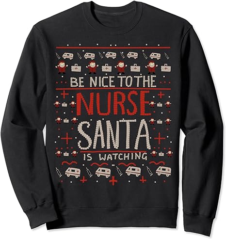 Be Nice To The Nurse Santa Ugly Sweater