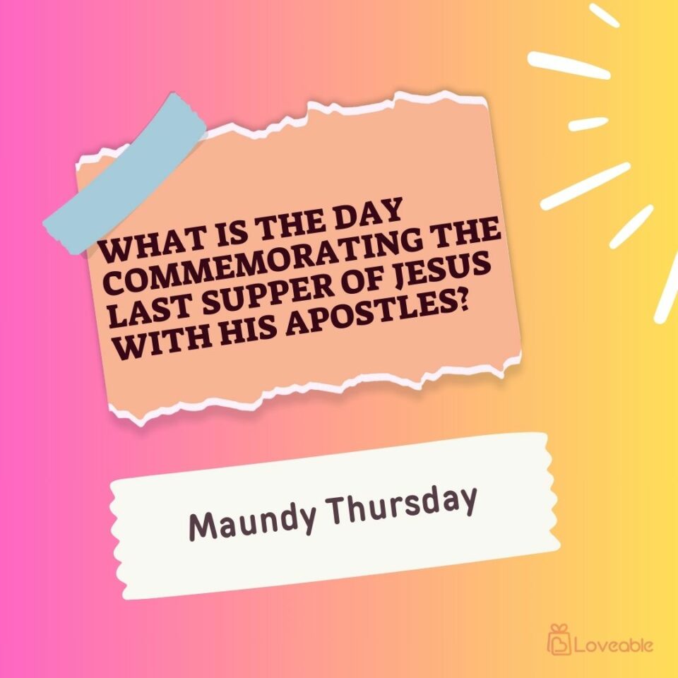 What is the day commemorating the Last Supper of Jesus with his apostles