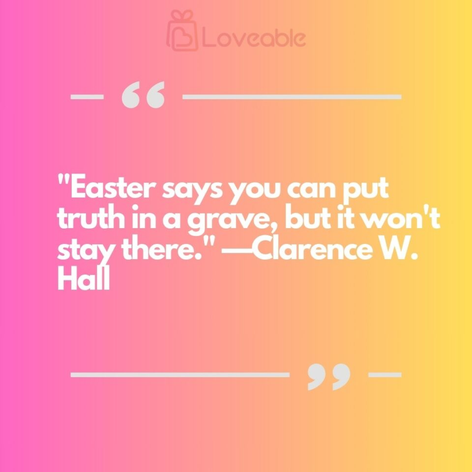 Easter says you can put truth in a grave, but it won't stay there