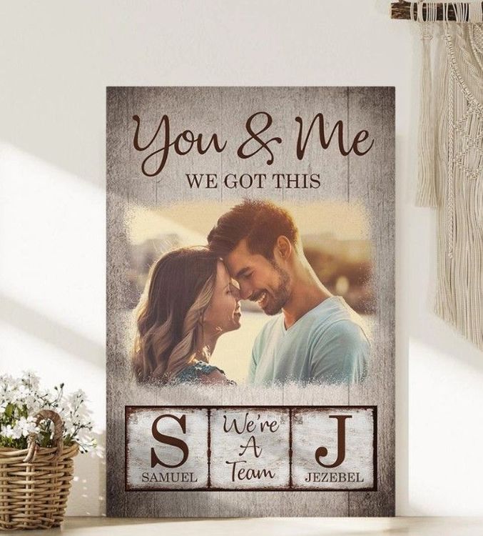 Custom You And Me We Got This Poster Canvas