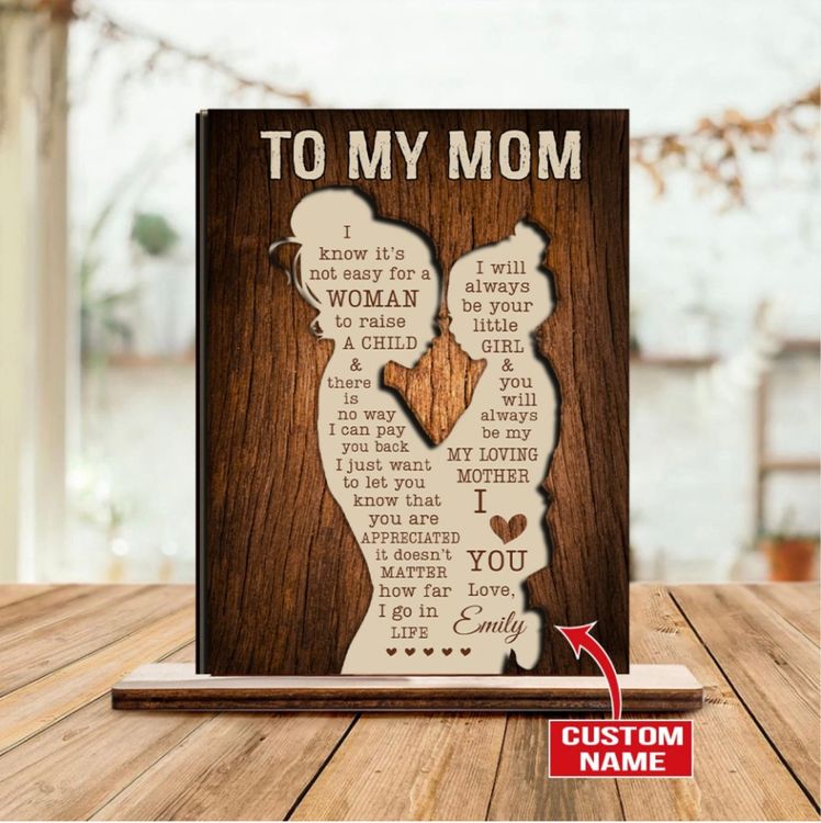 My Mom I Will Always Be Your Little Girl Personalized Wooden