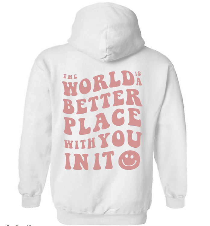 The World Is A Better Place With You In It Custom Color Hoodie For Teenager