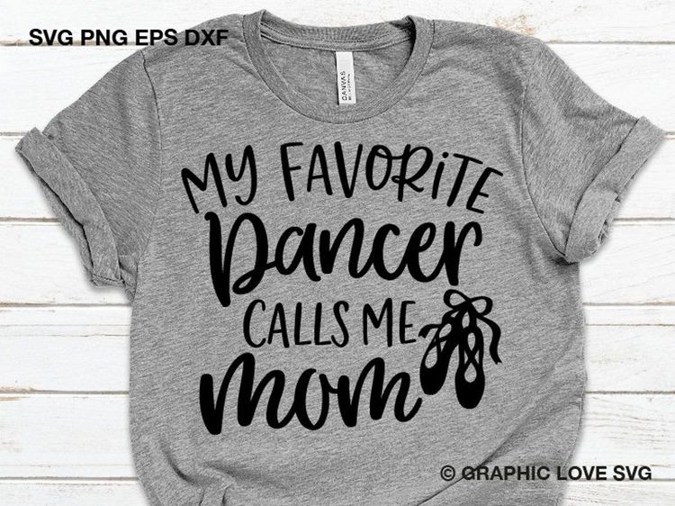 My Favorite Dancer Calls Me Mom Custom Dance Mom Shirts Black / M