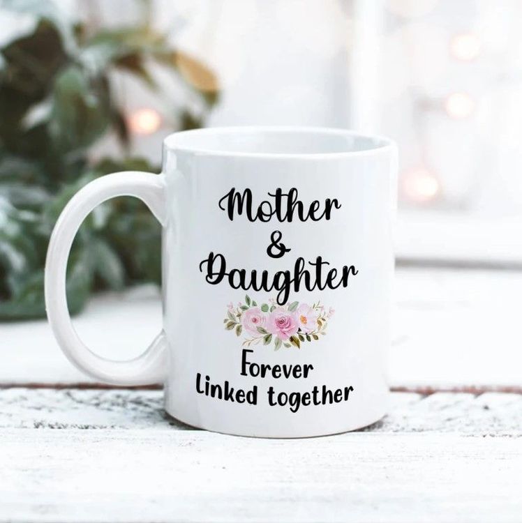 Personalized Mom Mug, Mother & Daughter Forever Linked Together, Mother's  Day Gift, Birthday Gift From Daughter - Highly Unique