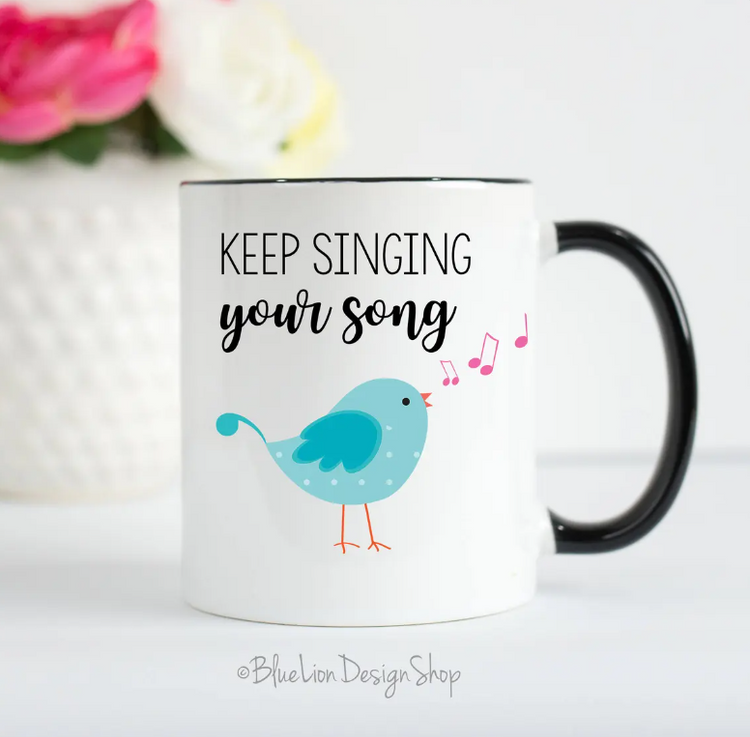 Keep Singing Your Song Mug