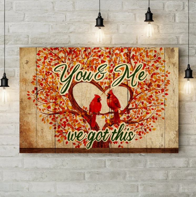 You and Me, We got this Cardinal Poster/ Canvas