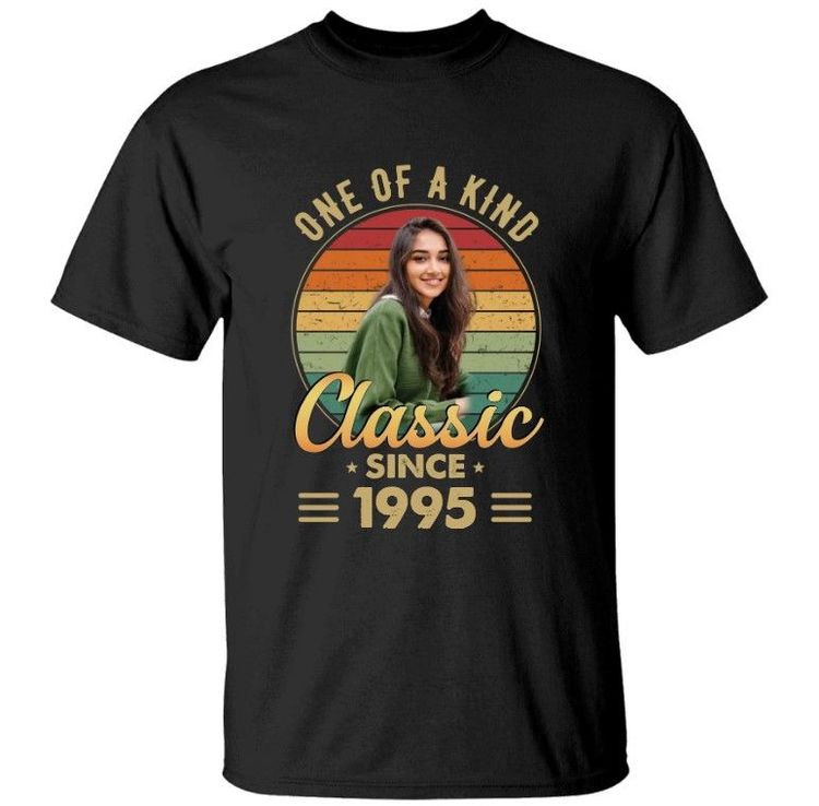 One Of A Kind Classic Since 1995 T-shirt