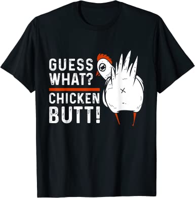 Funny Guess What? Chicken Butt! T-shirt