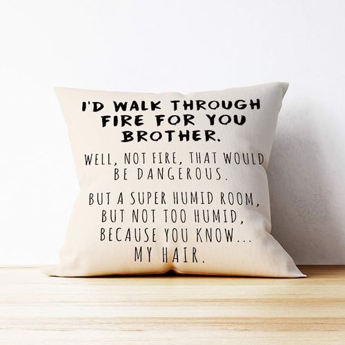 Funny Gifts for Brother I'd Walk Through Fire For You Brother Prank  Graduation Gifts for Brothers from Sibling Sister Christmas Birthday  Novelty Fun