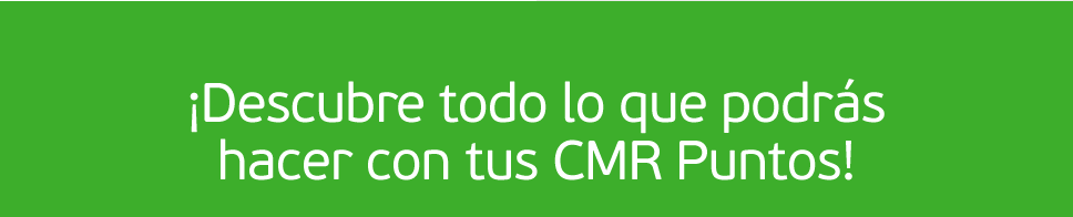¡Descubre todo lo que podrás hacer con tus CMR Puntos!