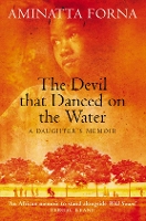 Book Cover for The Devil That Danced on the Water by Aminatta Forna