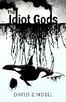 Book Cover for The Idiot Gods by David Zindell