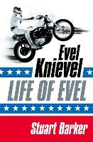 Book Cover for Life of Evel by Stuart Barker