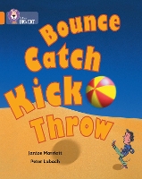 Book Cover for Bounce, Kick, Catch, Throw by Janice Marriott
