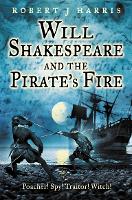 Book Cover for Will Shakespeare and the Pirate’s Fire by Robert J. Harris