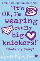 Book Cover for ‘It’s OK, I’m wearing really big knickers!’ by Louise Rennison