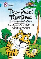 Book Cover for Tiger Dead! Tiger Dead! by Grace Nichols, John Agard