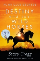 Book Cover for Destiny and the Wild Horses by Stacy Gregg