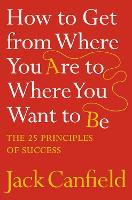 Book Cover for How to Get from Where You Are to Where You Want to Be by Jack Canfield