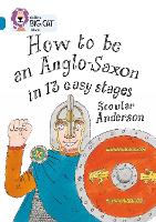 Book Cover for How to Be an Anglo Saxon in 13 Easy Stages by Scoular Anderson