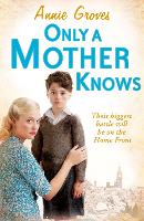 Book Cover for Only a Mother Knows by Annie Groves
