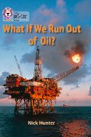 Book Cover for What If We Run Out of Oil? by Nick Hunter