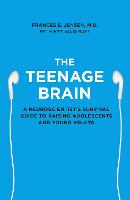Book Cover for The Teenage Brain by Frances Jensen, M.D