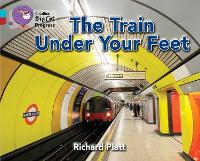 Book Cover for The Train Under Your Feet by Richard Platt